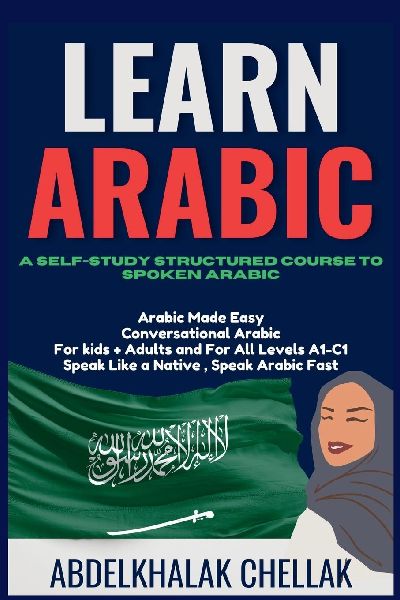 Learn Arabic A Self-Study Structured Course To Spoken Arabic