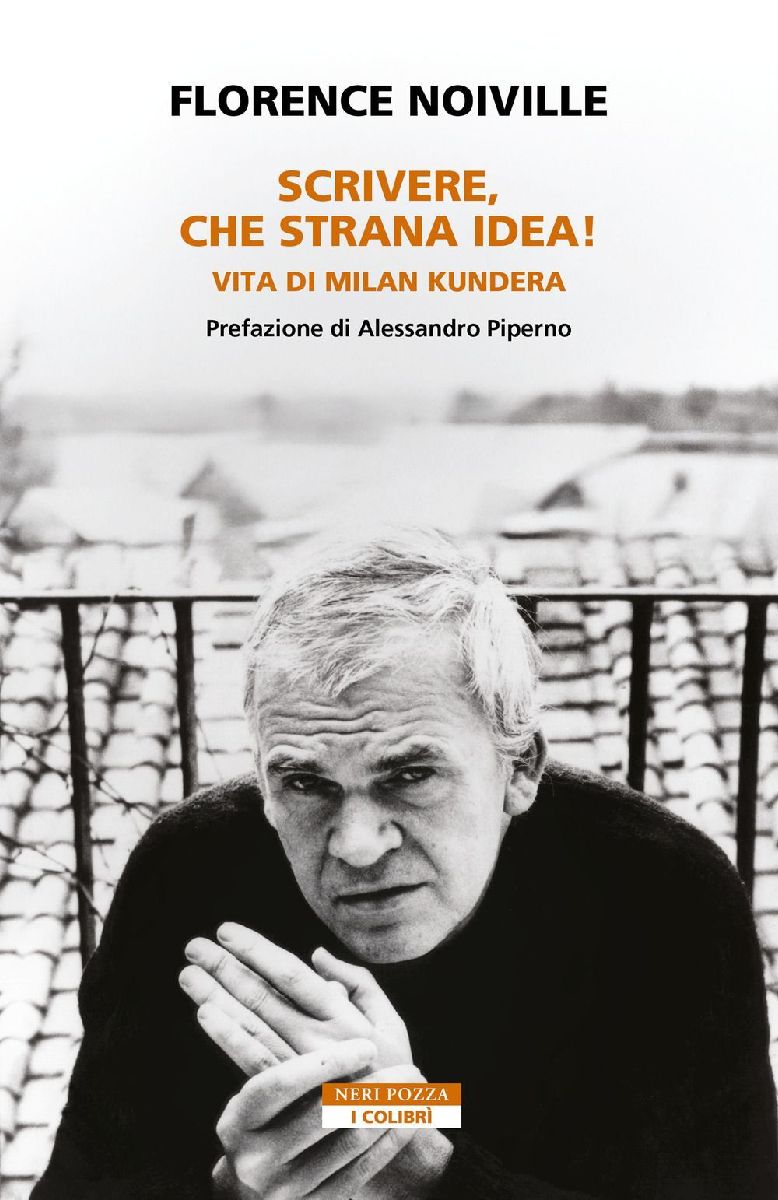 Scrivere, che strana idea! Vita di Milan Kundera