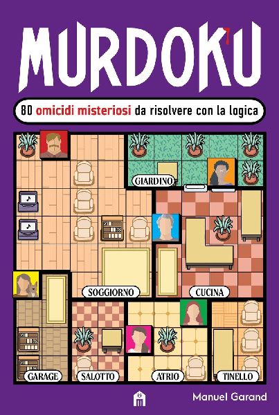 Murdoku. 80 omicidi misteriosi da risolvere con la logica. Il ...
