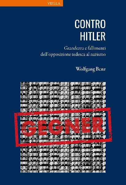 Contro Hitler. Grandezza e fallimenti dell'opposizione te...