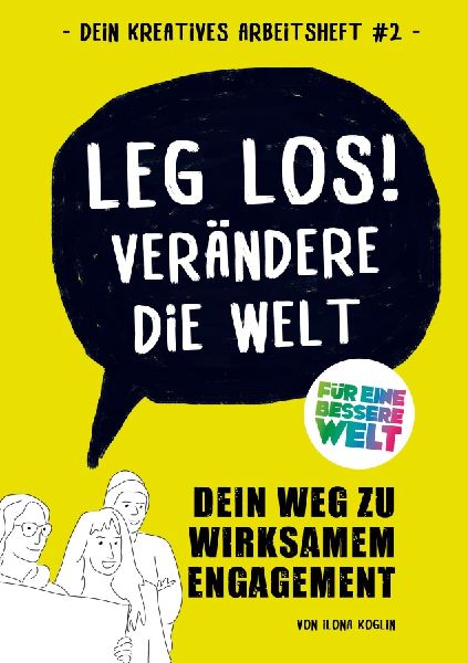 Leg los! Verändere die Welt