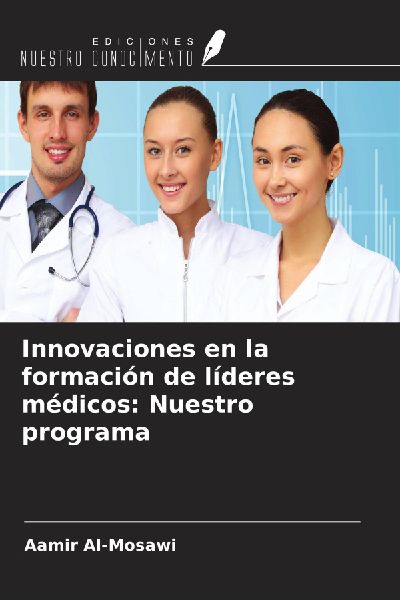 Innovaciones en la formación de líderes médicos: Nuestro pr...