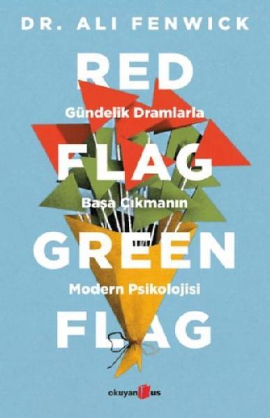 Red Flag Green Flag - Gündelik Dramlarla Basa Cikmanin Modern...