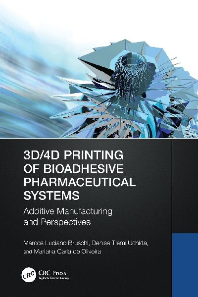 3D/4D Printing of Bioadhesive Pharmaceutical Systems