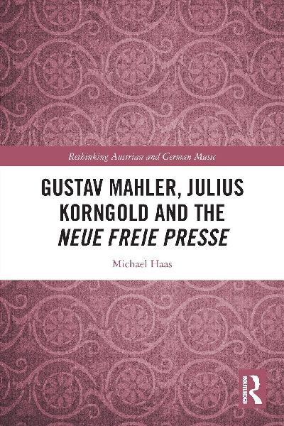 Gustav Mahler, Julius Korngold and the Neue Freie Presse