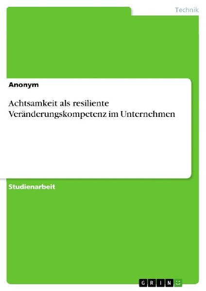 Achtsamkeit als resiliente Veränderungskompetenz im Unternehmen