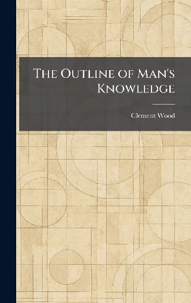 The Outline of Man's Knowledge