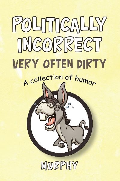 Politically Incorrect Very Often Dirty