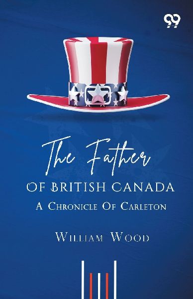 The Father Of British Canada