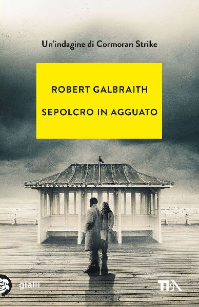Sepolcro in agguato. Un'indagine di Cormoran Strike