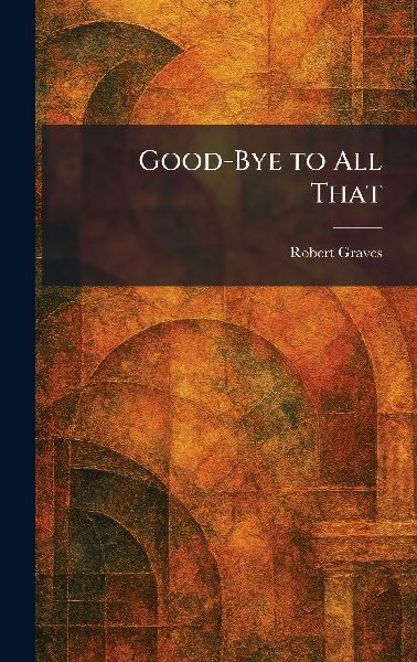 Good-Bye to All That