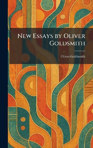 New Essays by Oliver Goldsmith