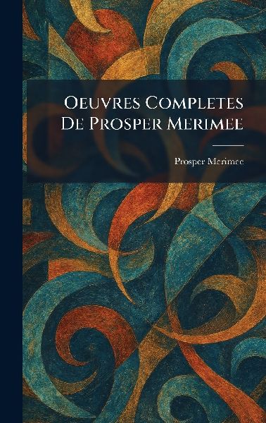 Oeuvres Completes De Prosper Merimee