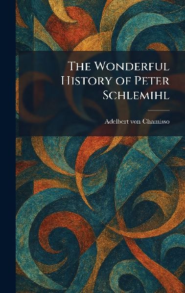 The Wonderful History of Peter Schlemihl