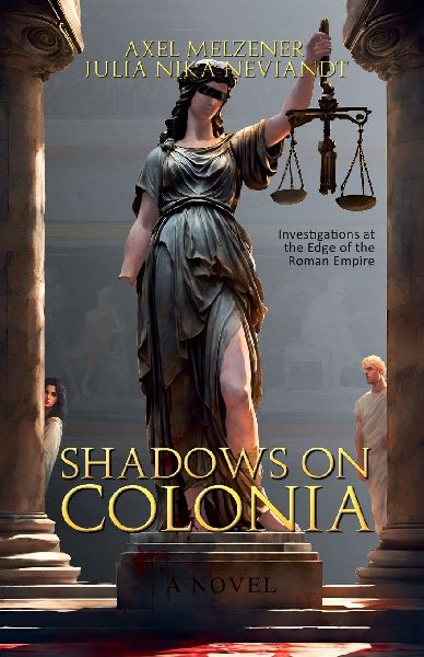 Shadows on Colonia - Investigations at the Edge of the Roman E...