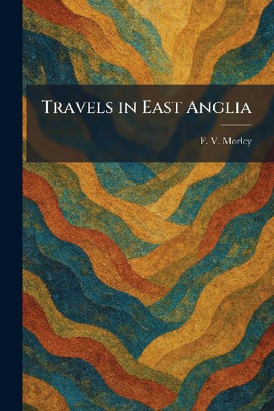 Travels in East Anglia