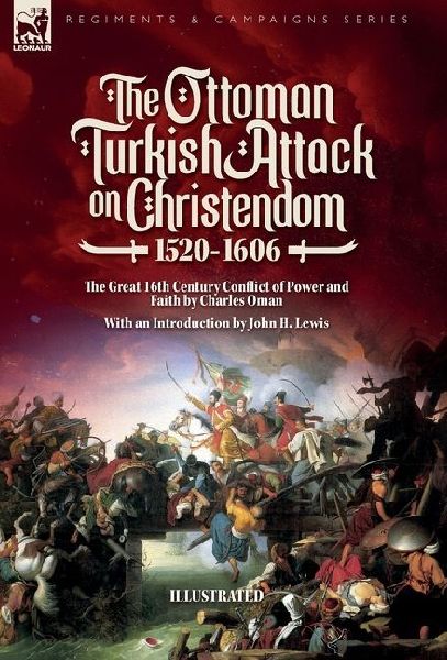 The Ottoman Turkish Attack on Christendom  1520-1606