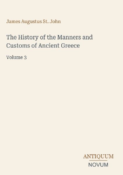 The History of the Manners and Customs of Ancient Greece