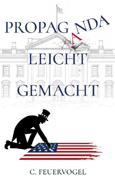 Propaganda leicht gemacht- Schattenseiten der Politik