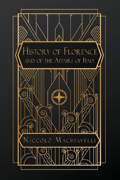 History of Florence and of the Affairs of Italy
