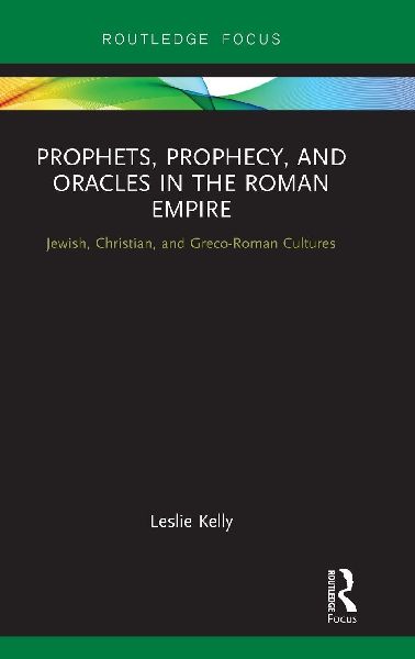 Prophets, Prophecy, and Oracles in the Roman Empire