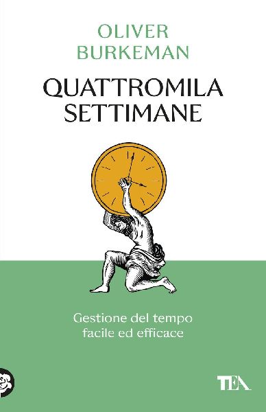 Quattromila settimane: gestione del tempo facile ed efficace. ...