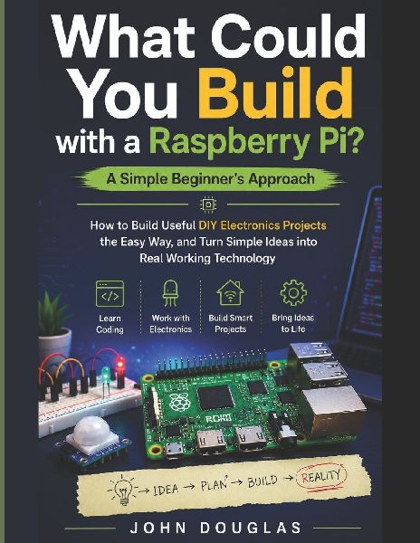 What Could You Build with a Raspberry Pi? A Simple Beginner ...