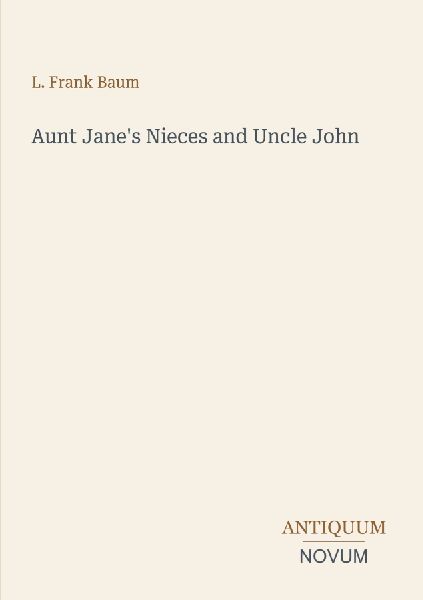 Aunt Jane's Nieces and Uncle John