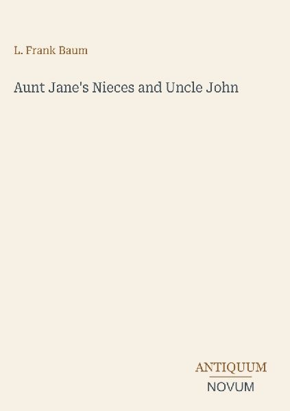Aunt Jane's Nieces and Uncle John