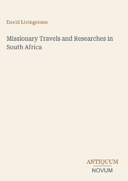 Missionary Travels and Researches in South Africa