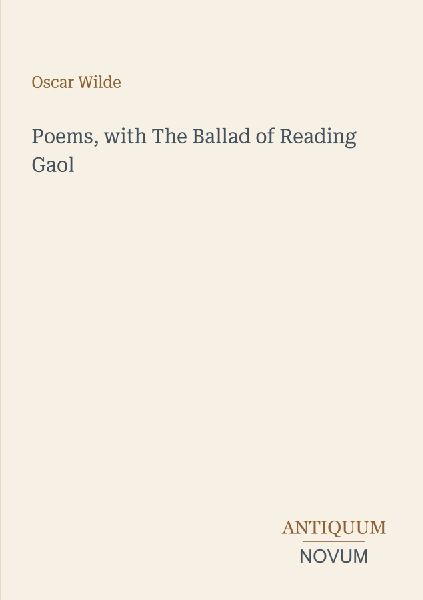 Poems, with The Ballad of Reading Gaol