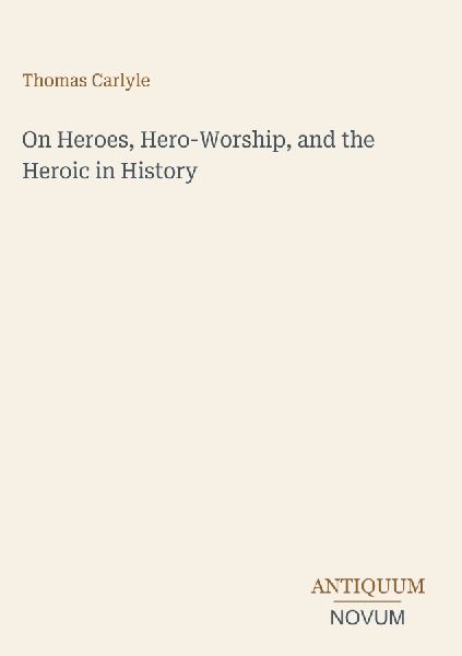 On Heroes, Hero-Worship, and the Heroic in History