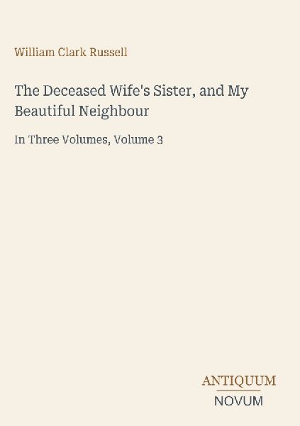 The Deceased Wife's Sister, and My Beautiful Neighbour