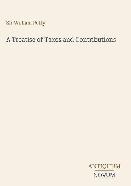 A Treatise of Taxes and Contributions