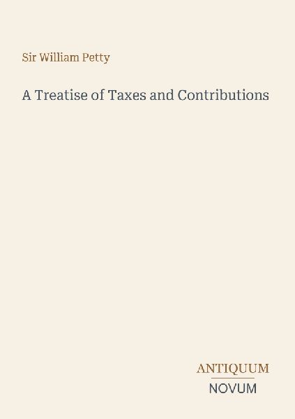 A Treatise of Taxes and Contributions