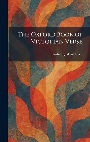 The Oxford Book of Victorian Verse