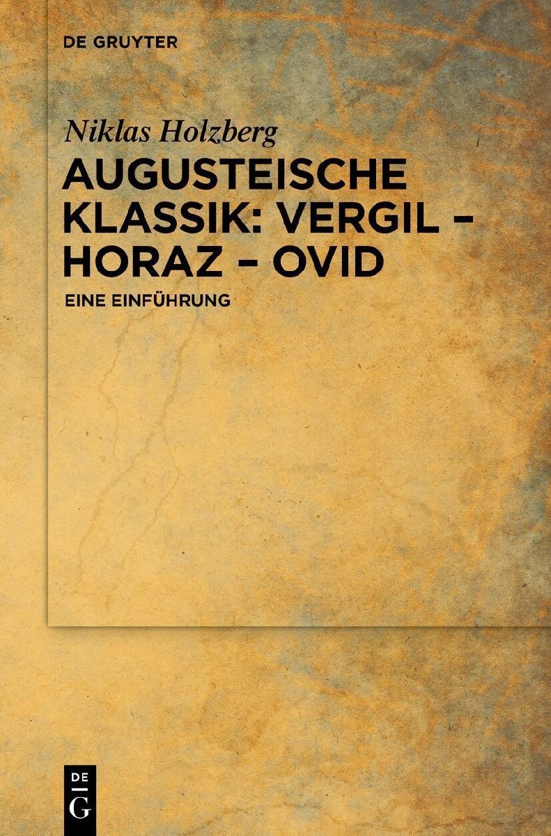 Augusteische Klassik: Vergil - Horaz - Ovid