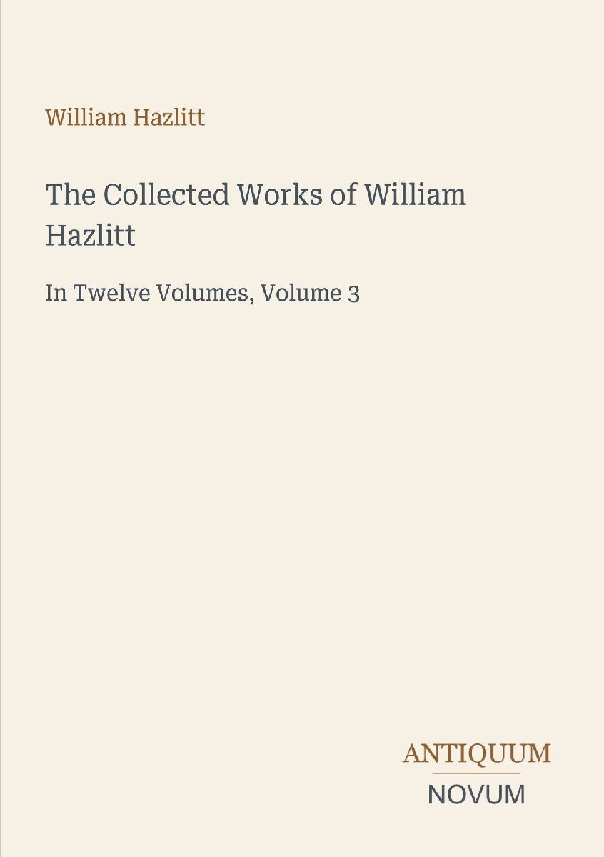 The Collected Works of William Hazlitt