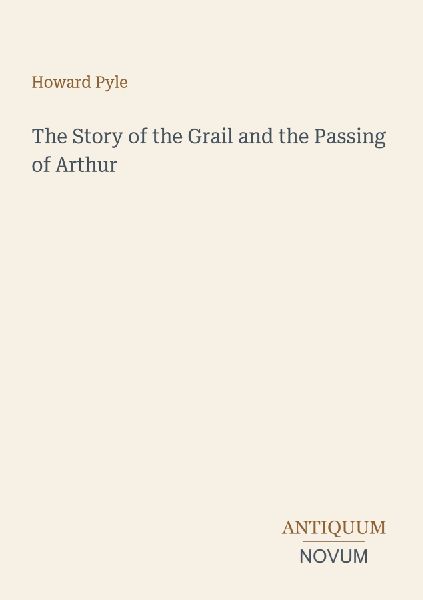 The Story of the Grail and the Passing of Arthur