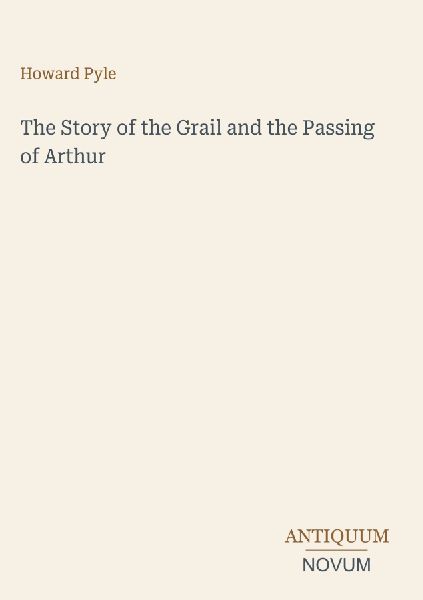 The Story of the Grail and the Passing of Arthur