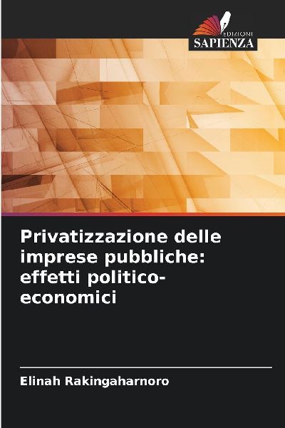 Privatizzazione delle imprese pubbliche: effetti politico-econ...