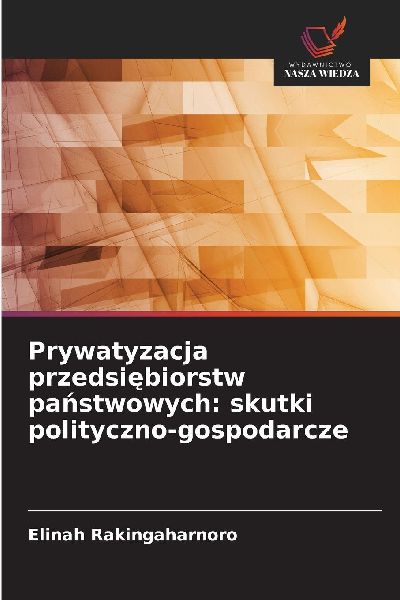 Prywatyzacja przedsi¿biorstw pa¿stwowych: skutki polityczno-...