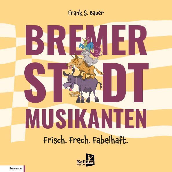 Bremer Stadtmusikanten - Frisch. Frech. Fabelhaft.