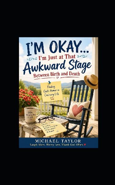 I'M OKAY... I'm Just at That Awkward Stage Between B...