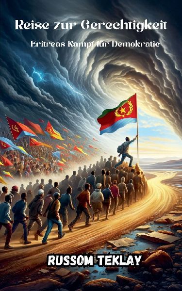 Reise zur  Gerechtigkeit Eritreas Kampf für Demokratie