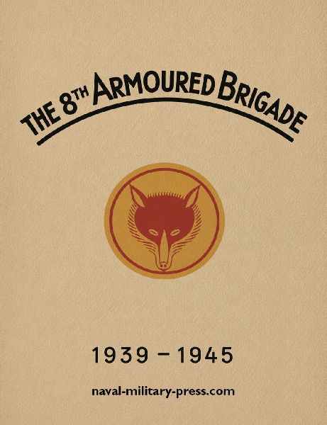 8th Armoured Brigade 1939-1945
