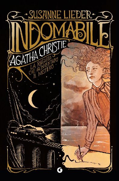 Indomabile. Agatha Christie. La ragazza che ha inventato il mi...