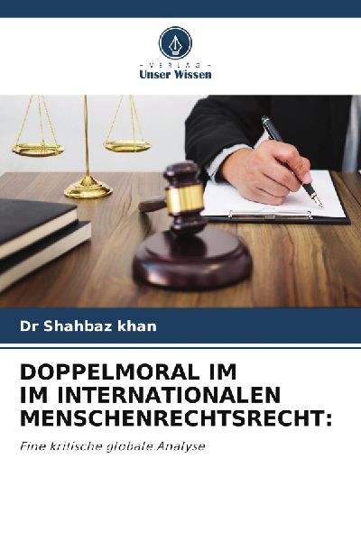 DOPPELMORAL IM IM INTERNATIONALEN MENSCHENRECHTSRECHT: