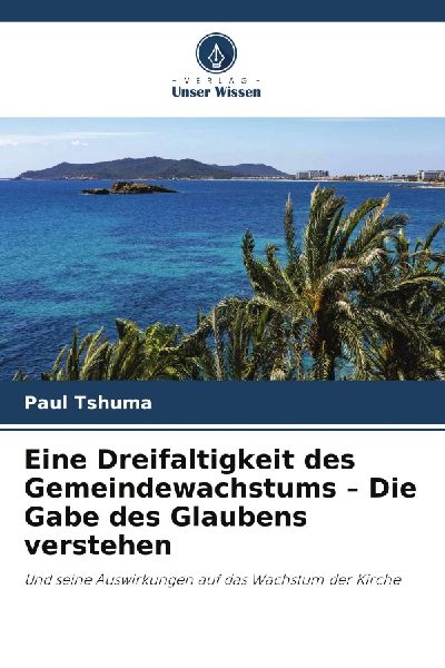 Eine Dreifaltigkeit des Gemeindewachstums - Die Gabe des Glaubens verstehen