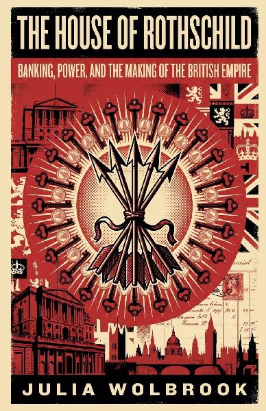 The House of Rothschild Banking, Power, and the Making of the ...